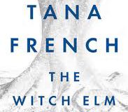 REVIEW: THE WITCH ELM BY TANA FRENCH